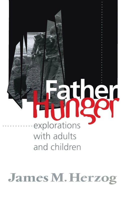 Father Hunger: Explorations with Adults and Children