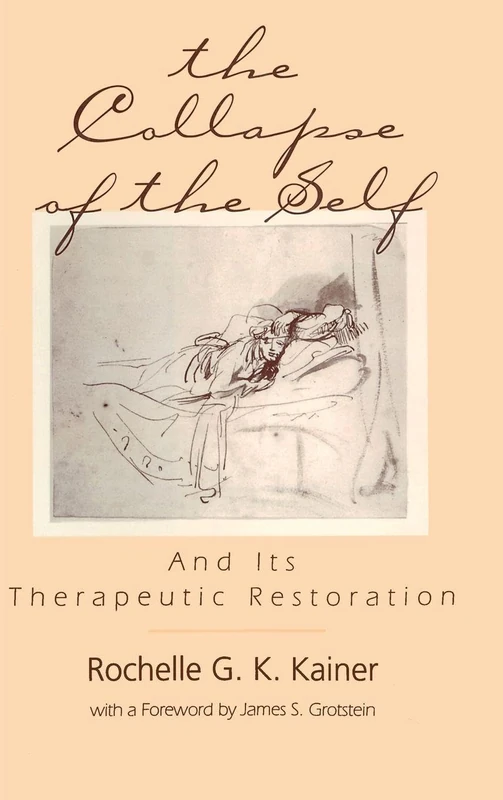 The Collapse of the Self and Its Therapeutic Restoration: 15 (Relational Perspectives Book Series)