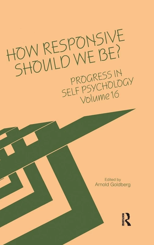 Progress in Self Psychology, V. 16: How Responsive Should We Be?