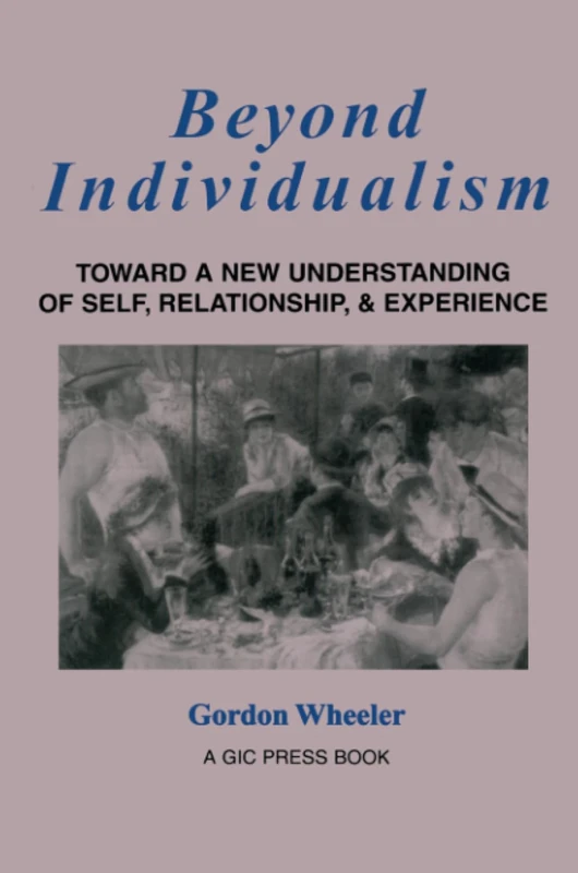 Beyond Individualism: Toward a New Understanding of Self, Relationship, and Experience