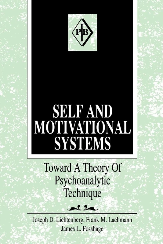 Self and Motivational Systems: Towards A Theory of Psychoanalytic Technique: 13 (Psychoanalytic Inquiry Book Series)