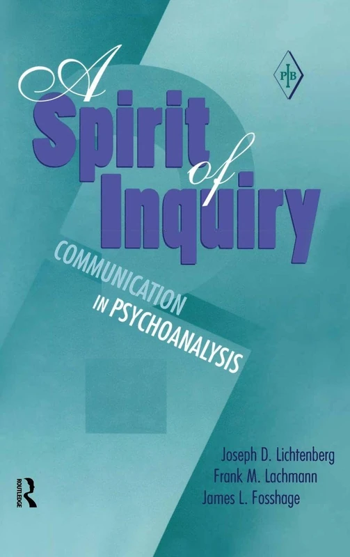 A Spirit of Inquiry: Communication in Psychoanalysis: 19 (Psychoanalytic Inquiry Book Series)