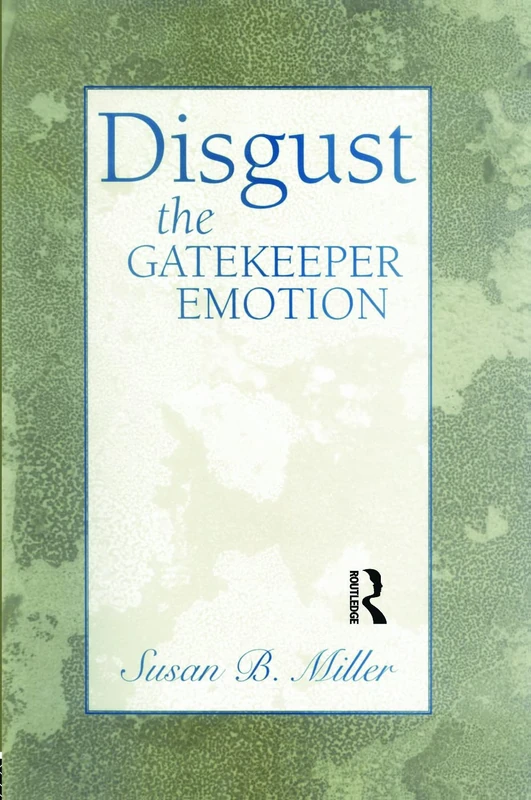 Disgust: The Gatekeeper Emotion