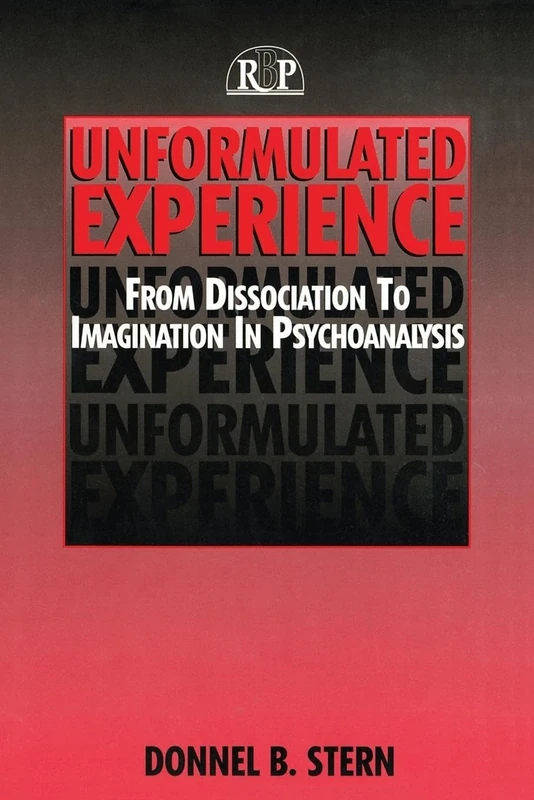 Unformulated Experience: From Dissociation to Imagination in Psychoanalysis (Relational Perspectives Book) (Relational Perspectives Book Series): 8