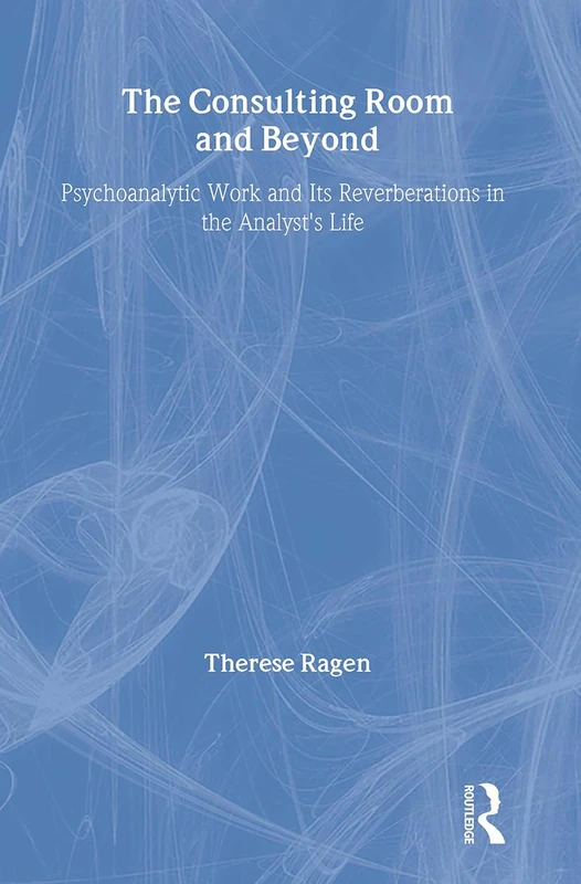 Routledge - The Consulting Room and Beyond Psychoanalysis Book