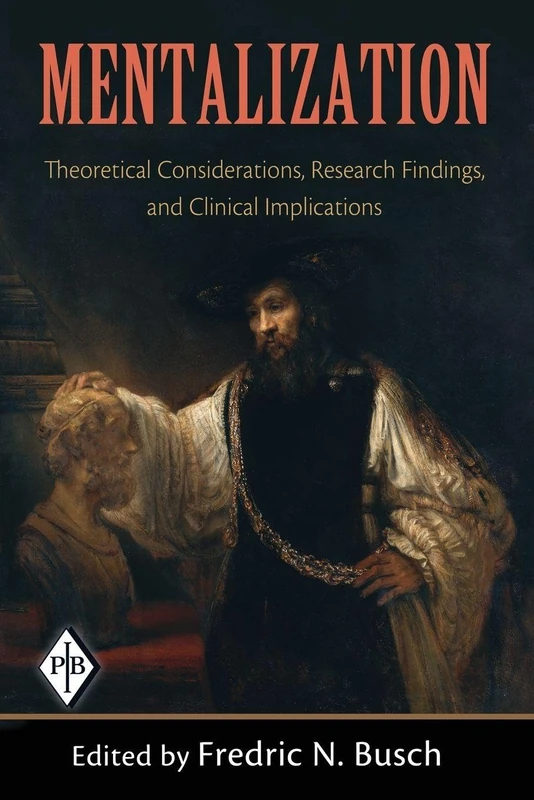 Mentalization: Theoretical Considerations, Research Findings, and Clinical Implications: 29 (Psychoanalytic Inquiry Book Series)