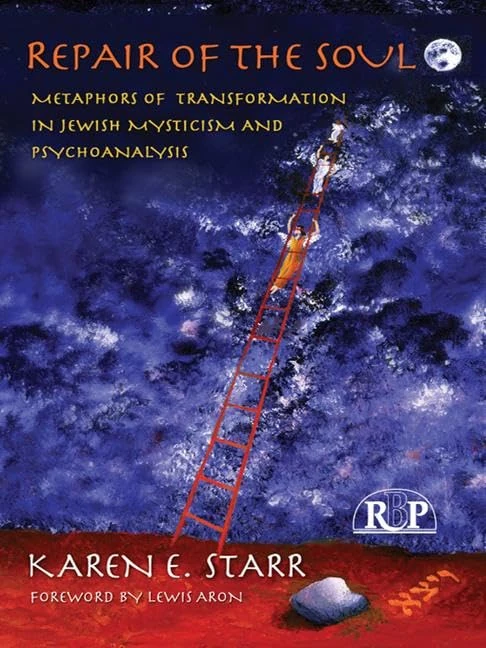 Repair of the Soul: Metaphors of Transformation in Jewish Mysticism and Psychoanalysis: 38 (Relational Perspectives Book Series)