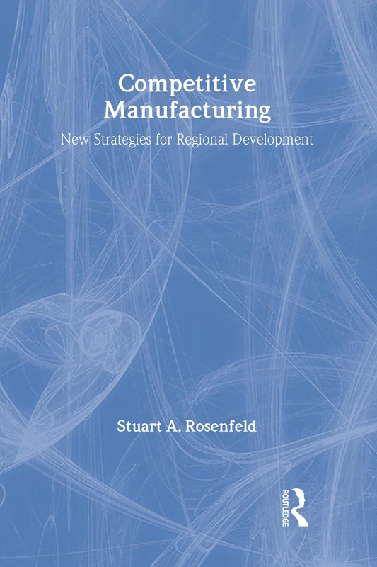 Competitive Manufacturing: New Strategies for Regional Development