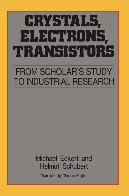 Crystals, Electrons, Transistors: From Scholar's Study to Industrial Research