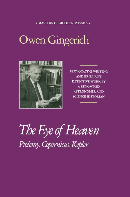 The Eye of Heaven: Ptolemy, Copernicus, Kepler: 0007 (Masters of Modern Physics)