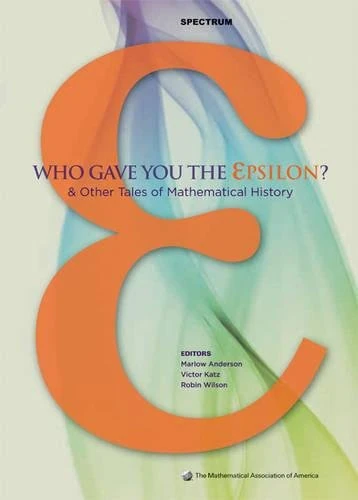 Who Gave you the Epsilon?: And Other Tales of Mathematical History (Spectrum) - Image 1