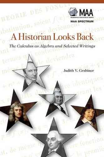 A Historian Looks Back: The Calculus as Algebra and Selected Writings (Spectrum)
