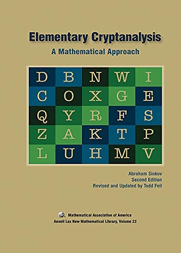 Elementary Cryptanalysis: A Mathematical Approach (Anneli Lax New Mathematical Library)