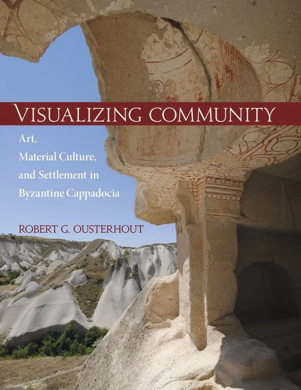 Visualizing Community - Art, Material Culture, and Settlement in Byzantine Cappadocia (Dumbarton Oaks Studies): 46