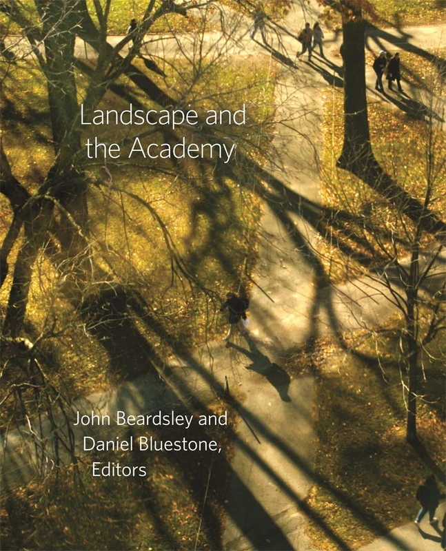 Landscape and the Academy: 40 (Dumbarton Oaks Colloquium on the History of Landscape Architecture)