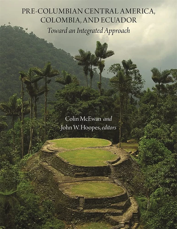 Pre-Columbian Central America, Colombia, and Ecuador: Toward an Integrated Approach (Dumbarton Oaks Other Titles in Pre-Columbian Studies)