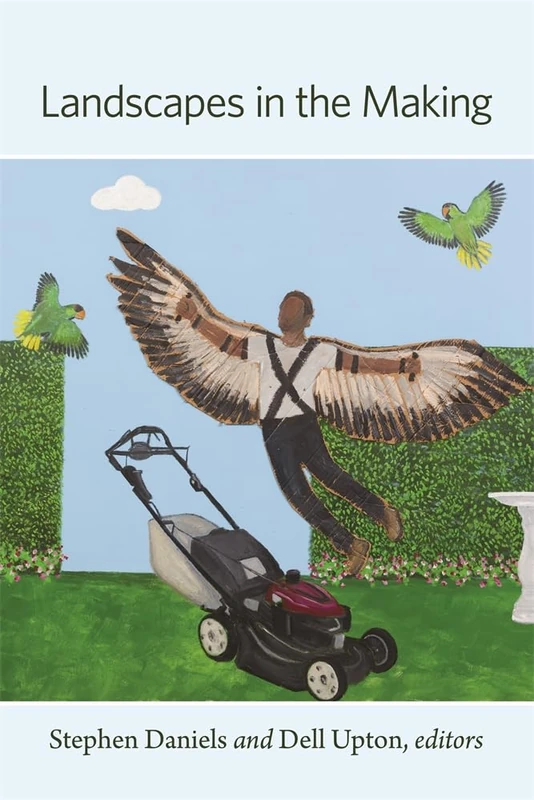 Landscapes in the Making (Dumbarton Oaks Colloquium on the History of Landscape Architecture)