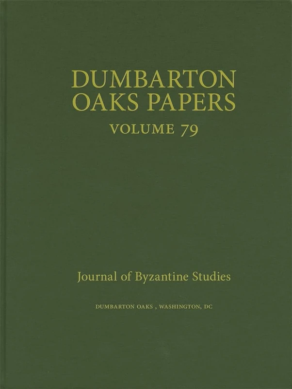Dumbarton Oaks Papers, 79 - Dumbarton Oaks Research Library