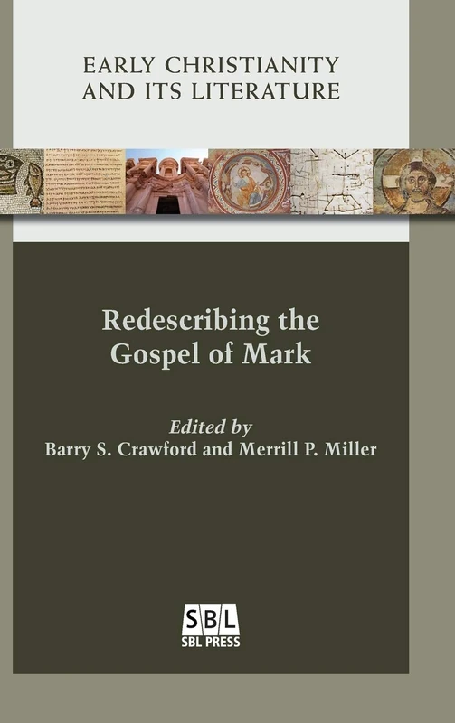Redescribing the Gospel of Mark (Early Christianity and Its Literature)