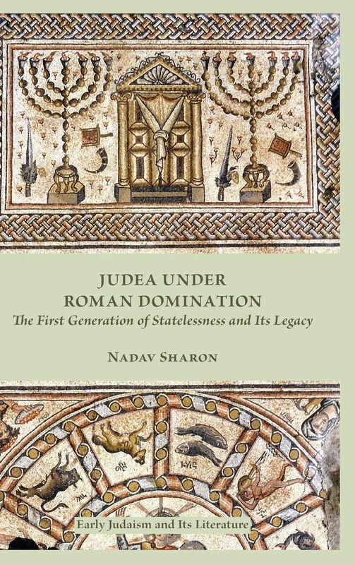 Judea under Roman Domination: The First Generation of Statelessness and Its Legacy (Early Judaism and Its Literature)