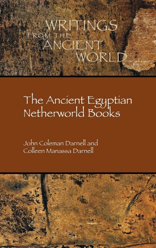 The Ancient Egyptian Netherworld Books: 39 (Writings from the Ancient World, 39)