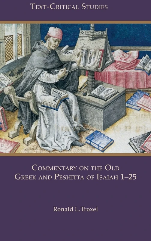 Commentary on the Old Greek and Peshitta of Isaiah 1-25 (Text-critical Studies, 13)