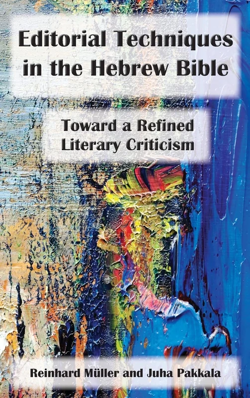 Editorial Techniques in the Hebrew Bible: Toward a Refined Literary Criticism: 97 (Resources for Biblical Study, 97)