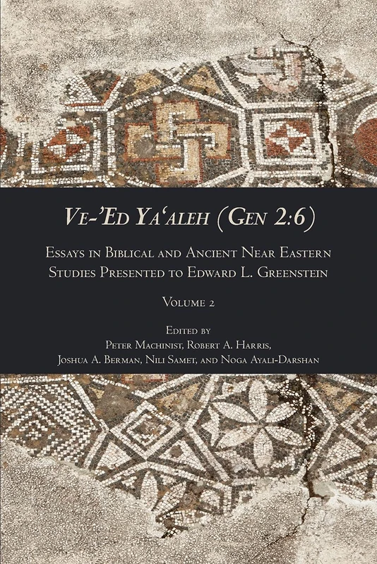 Ve-'Ed Ya'aleh (Gen 2: 6), volume 2: Essays in Biblical and Ancient Near Eastern Studies Presented to Edward L. Greenstein - Image 1