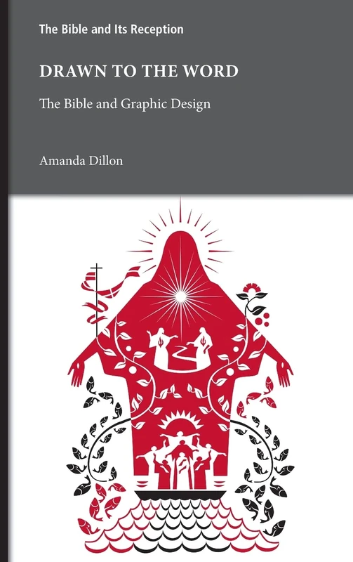 Drawn to the Word: The Bible and Graphic Design: 4 (Bible and Its Reception, 4)