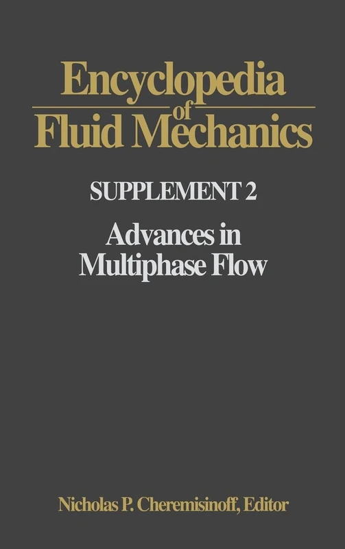 Encyclopedia of Fluid Mechanics: Supplement 2: Advances in Multiphase Flow