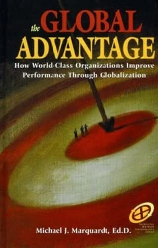 The Global Advantage: How World-Class Organizations Improve Performance Through Globalization (Improving Human Performance Series)