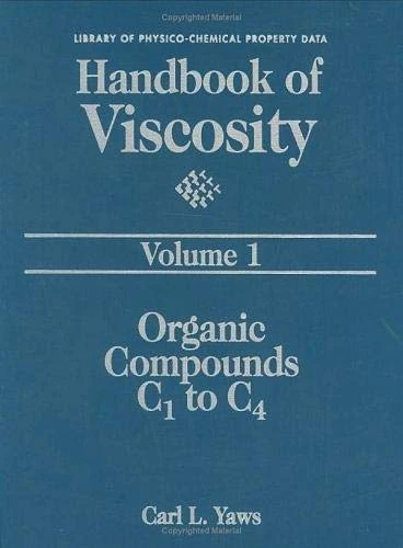 Handbook of Viscosity: Organic Compounds C1 to C4 v. 1: Organic Compounds C1 to C4 Vol 1 (The Library of Physico-Chemical Property Data)