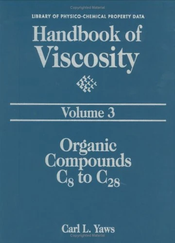 Handbook of Viscosity: Volume 3:: Organic Compounds C8 to C28 (The Library of Physico-Chemical Property Data)