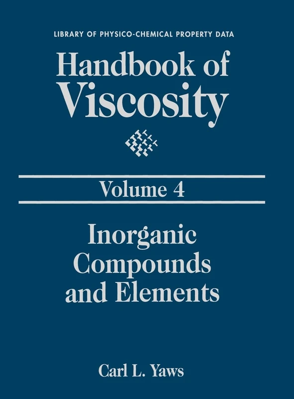 Handbook of Viscosity: Volume 4: Inorganic Compounds and Elements (Vol 4) (Library of Physico-Chemical Property Data)