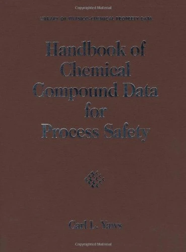 Handbook of Chemical Compound Data for Process Safety (Library of Physico-Chemical Property Data)