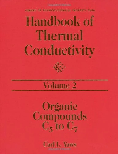 Handbook of Thermal Conductivity, Volume 2: Organic Compounds C5 to C7: 002 (Library of Physico-Chemical Property Data)