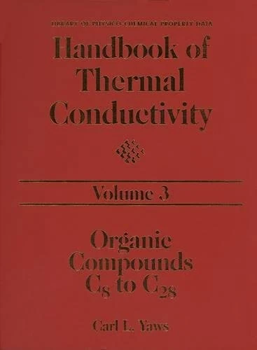 Handbook of Thermal Conductivity, Volume 3: Organic Compounds C8 to C28: 003 (Library of Physico-Chemical Property Data)