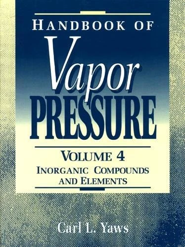 Handbook of Vapor Pressure: Volume 4: Inorganic Compounds and Elements: 004 (Library of Physico-Chemical Property Data)