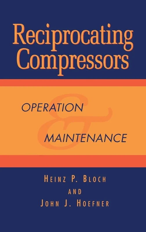 Reciprocating Compressors:: Operation and Maintenance