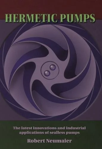 Hermetic Pumps:: The Latest Innovations and Industrial Applications of Sealless Pumps.