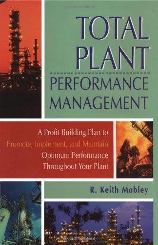 Total Plant Performance Management:: A Profit-Building Plan to Promote, Implement, and Maintain Optimum Performance Throughout Your Plant - Image 1