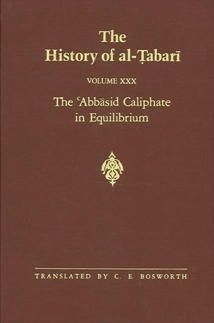 The History of al-Ṭabarī Vol. 30: The ʿAbbāsid Caliphate in Equilibrium: The Caliphates of Mūsā al-Hādī and Hārūn al-Rashīd A.D. 785-809/A.H. 169-193 (SUNY series in Near Eastern Studies)