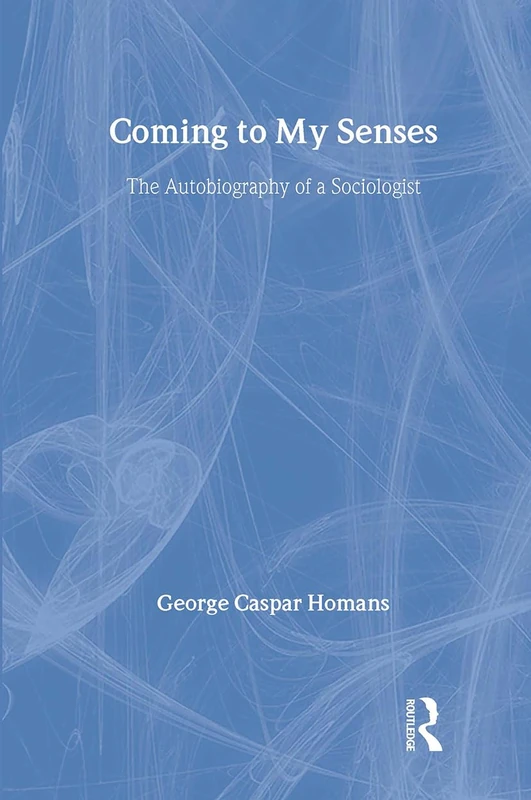Coming to My Senses: The Autobiography of a Sociologist