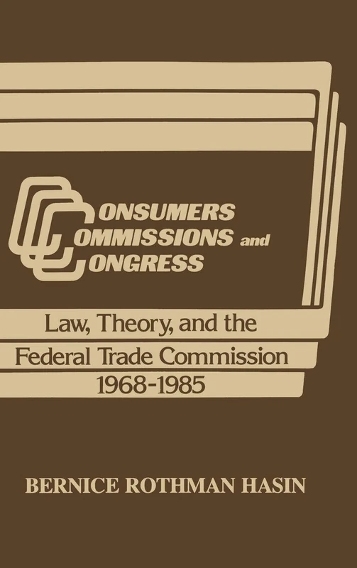 Consumers, Commissions, and Congress: Law, Theory and the Federal Trade Commission, 1968-85 - Image 1