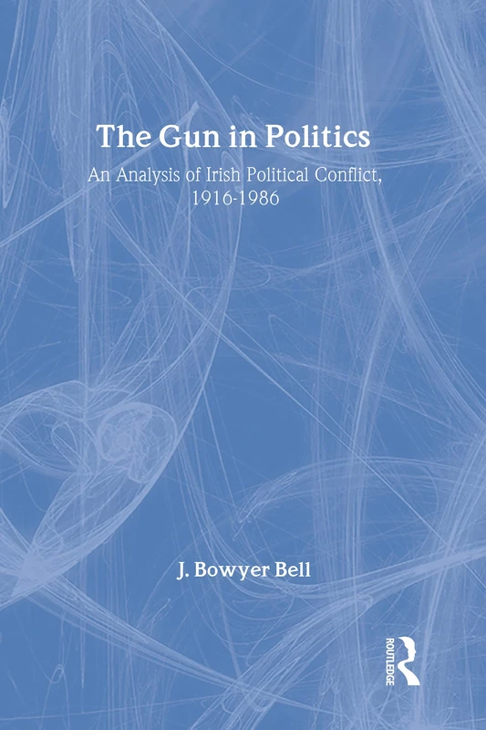 The Gun in Politics: Analysis of Irish Political Conflict, 1916-86