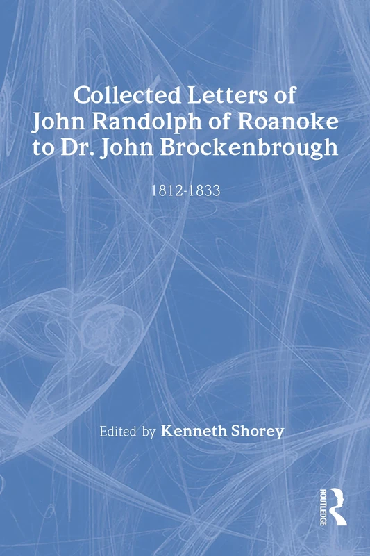 Routledge Collected Letters of John Randolph to Dr. Brockenbrough