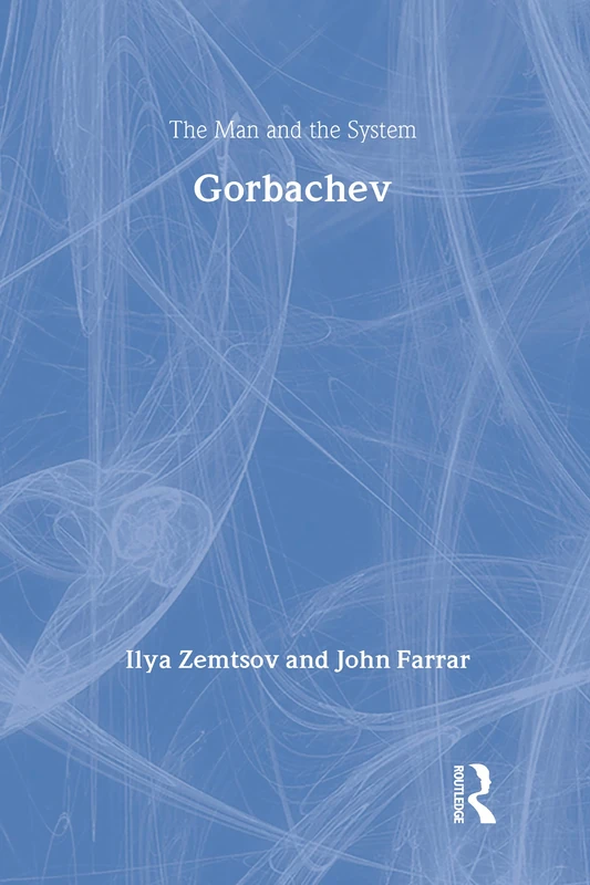 Gorbachev: The Man and the System