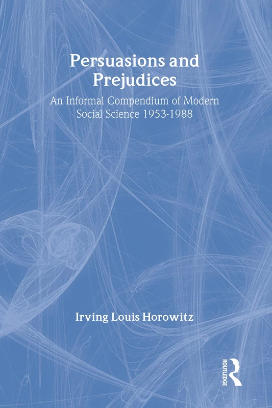 Persuasions and Prejudices: An Informal Compendium of Modern Social Science, 1953-1988