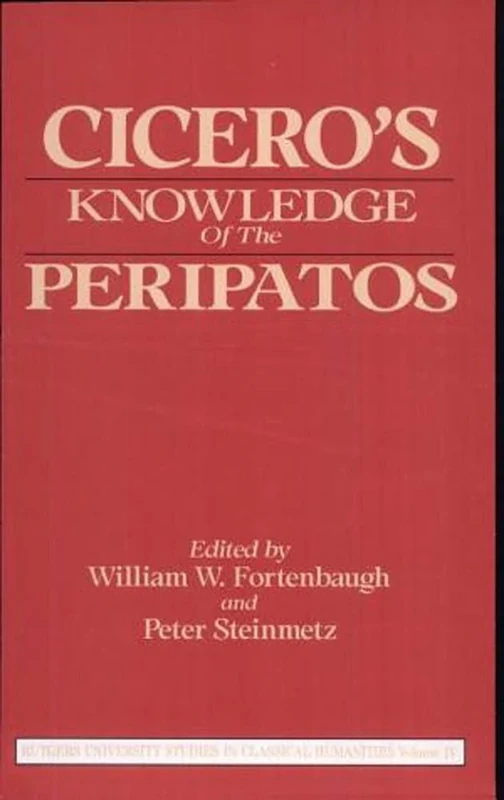 Cicero's Knowledge of the Peripatos (Rutgers University Studies in Classical Humanities)