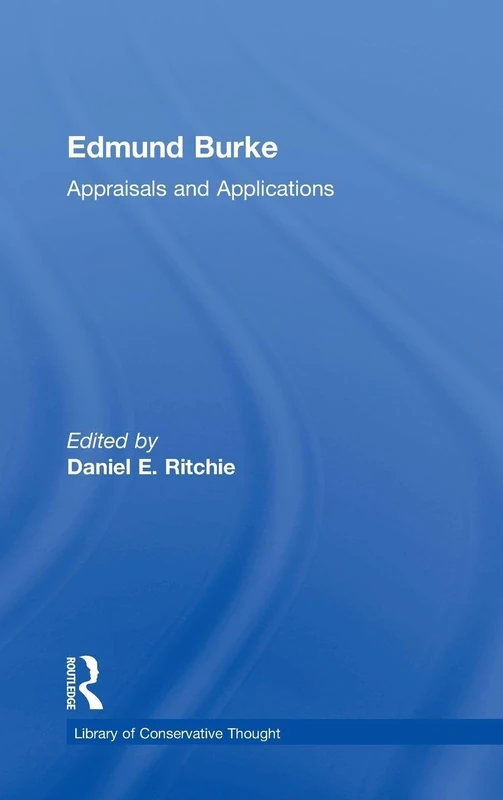Edmund Burke: Appraisals and Applications (Library of Conservative Thought)